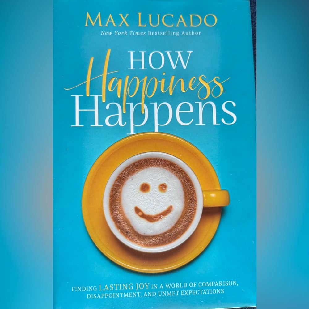 Max Lucado “How Happiness Happens” Inspirational Book NWT